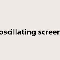 oscillating screen是什么意思