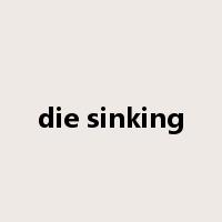 die sinking是什么意思