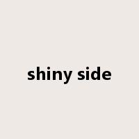 shiny side是什么意思