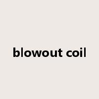 blowout coil是什么意思