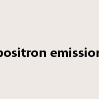 positron emission是什么意思