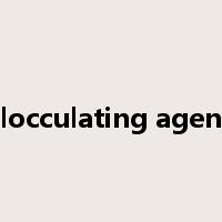 flocculating agent是什么意思
