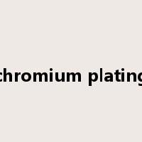 chromium plating是什么意思