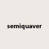 semiquaver是什么意思