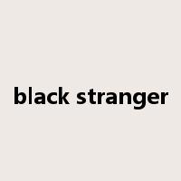 black stranger是什么意思