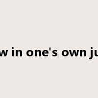 stew in one's own juice是什么意思