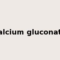 calcium gluconate是什么意思