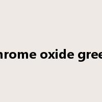 chrome oxide green是什么意思