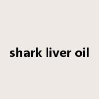 shark liver oil是什么意思