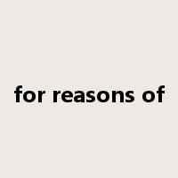 for reasons of是什么意思
