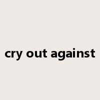cry out against是什么意思
