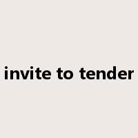 invite to tender是什么意思