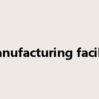manufacturing facility是什么意思