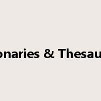 Dictionaries & Thesauruses是什么意思