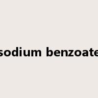sodium benzoate是什么意思