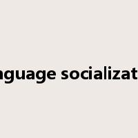 Language socialization是什么意思