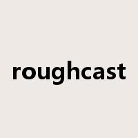 roughcast是什么意思