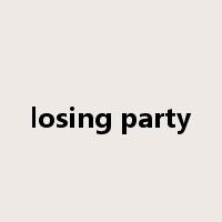 losing party是什么意思