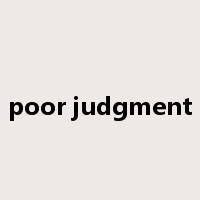 poor judgment是什么意思