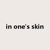 in one's skin是什么意思