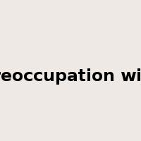 preoccupation with是什么意思
