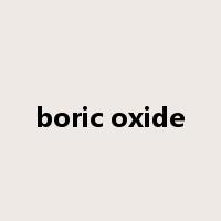 boric oxide是什么意思