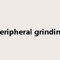 peripheral grinding是什么意思