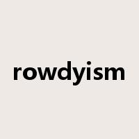rowdyism是什么意思