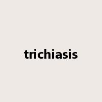trichiasis是什么意思