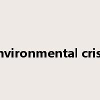 environmental crisis是什么意思