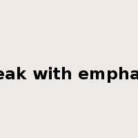 speak with emphasis是什么意思