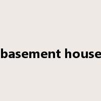 basement house是什么意思