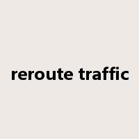 reroute traffic是什么意思