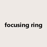 focusing ring是什么意思