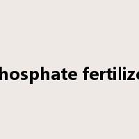 phosphate fertilizer是什么意思