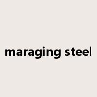 maraging steel是什么意思