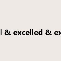 Excel & excelled & excess是什么意思
