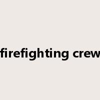 firefighting crew是什么意思