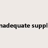 inadequate supply是什么意思