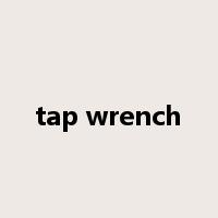 tap wrench是什么意思