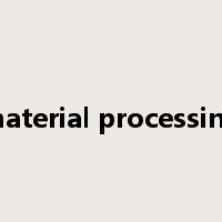 material processing是什么意思