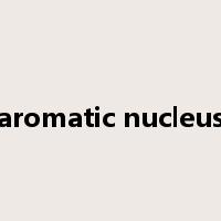 aromatic nucleus是什么意思