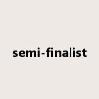 semi-finalist是什么意思