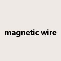 magnetic wire是什么意思