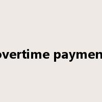 overtime payment是什么意思