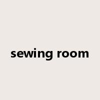 sewing room是什么意思