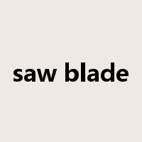 saw blade是什么意思
