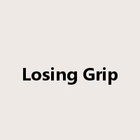 Losing Grip是什么意思