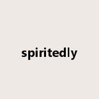 spiritedly是什么意思
