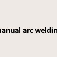 manual arc welding是什么意思